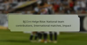 Bjørn Helge Riise: National team contributions, International matches, Impact