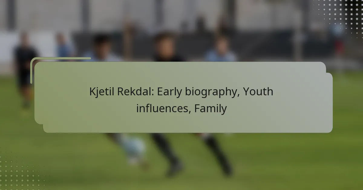 Kjetil Rekdal: Early biography, Youth influences, Family