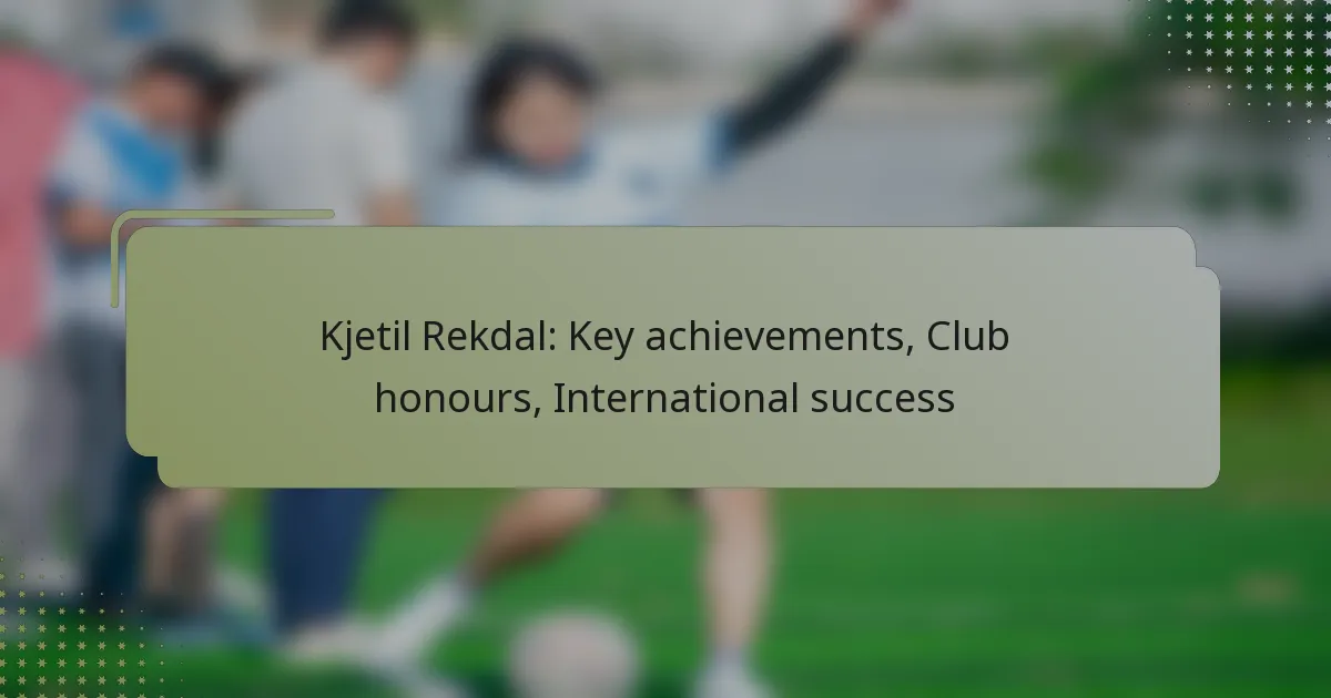 Kjetil Rekdal: Key achievements, Club honours, International success