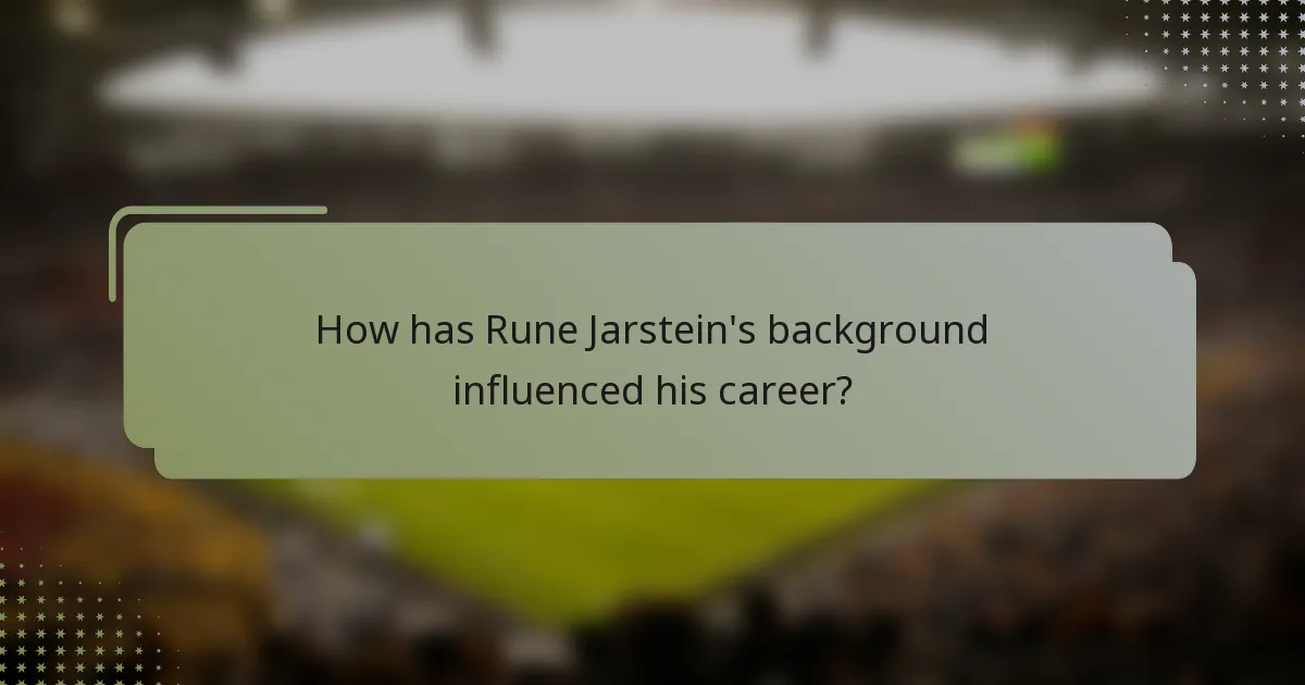 How has Rune Jarstein's background influenced his career?