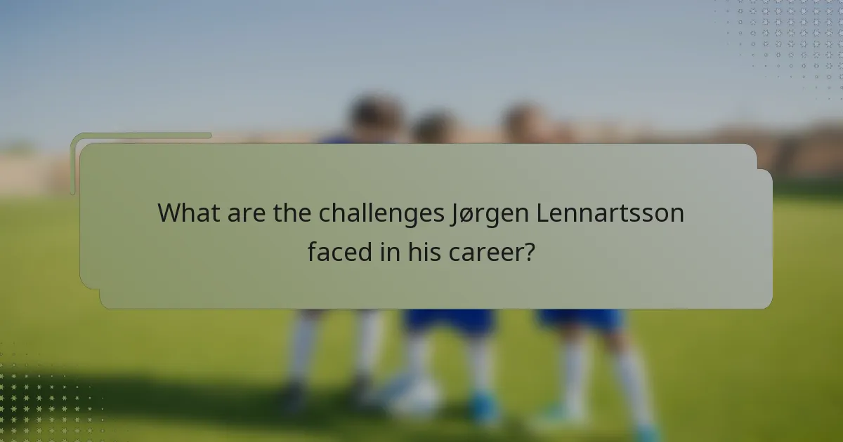 What are the challenges Jørgen Lennartsson faced in his career?