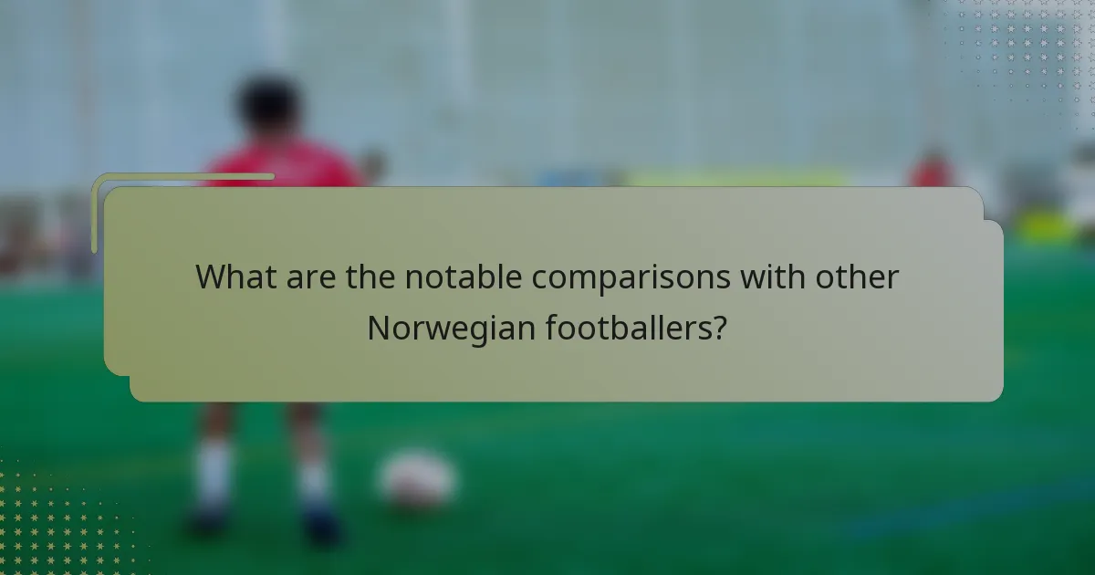 What are the notable comparisons with other Norwegian footballers?